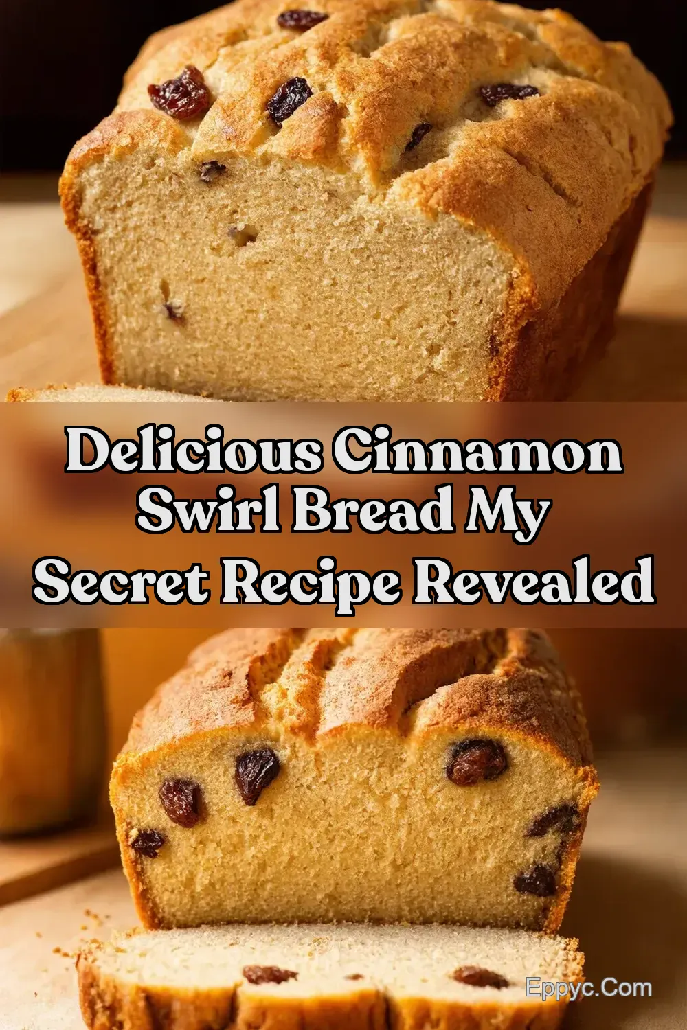 My GoTo Cinnamon Raisin Bread Recipe Golden Swirls - EPPYC