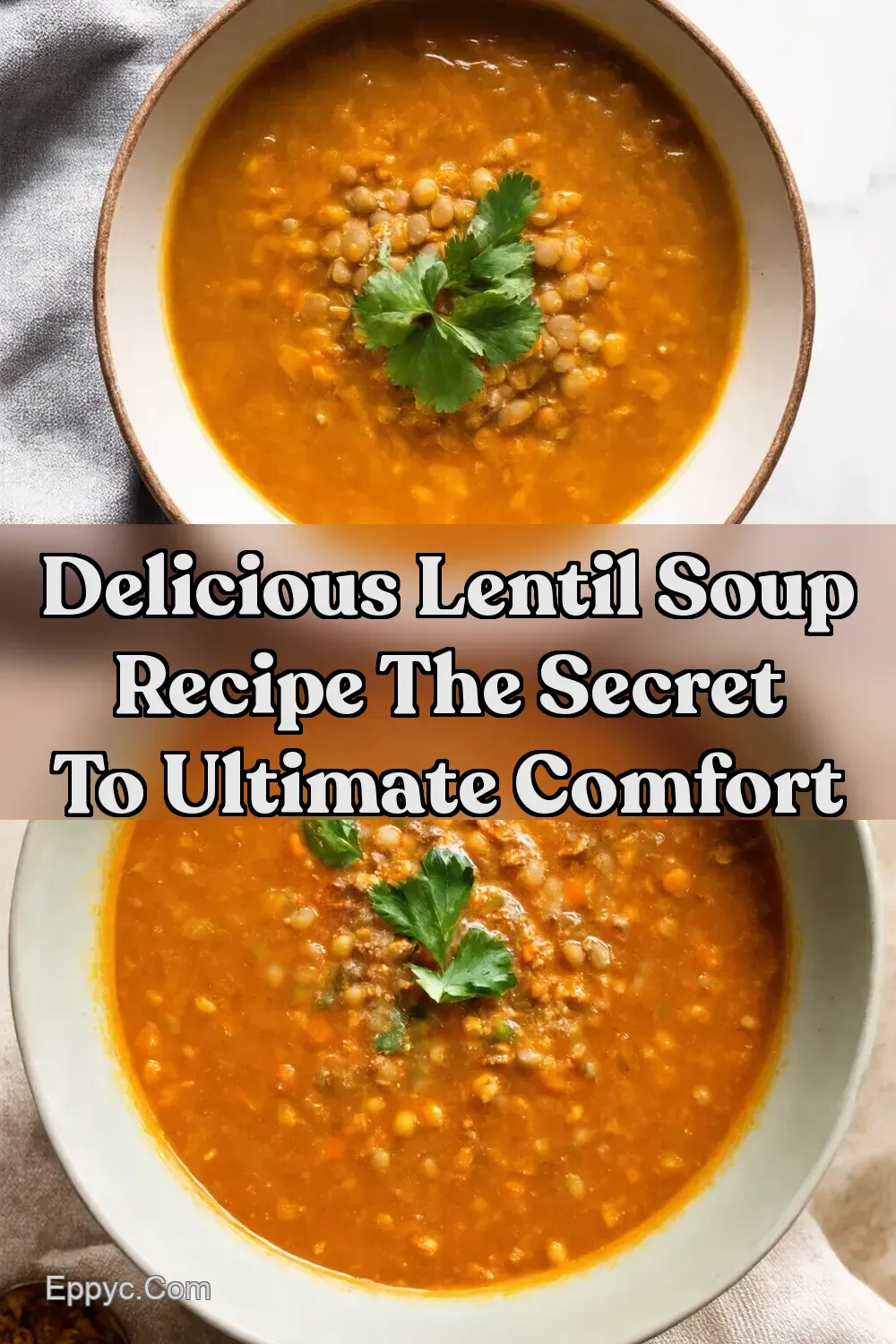 Best Lentil Soup Recipe Hearty Healthy Comfort Food - EPPYC