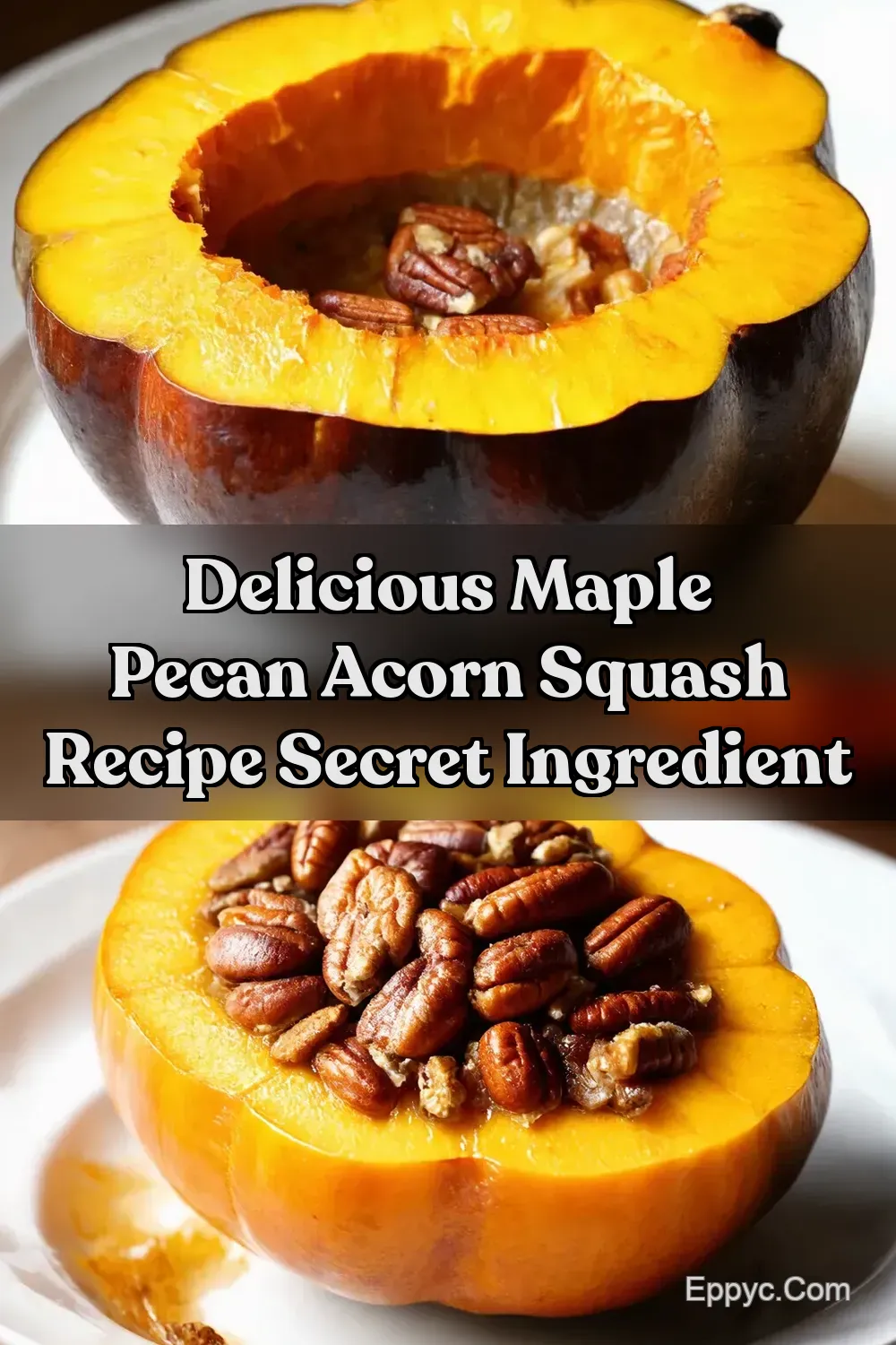 MaplePecan Baked Acorn Squash My Cozy Autumn Treat - EPPYC