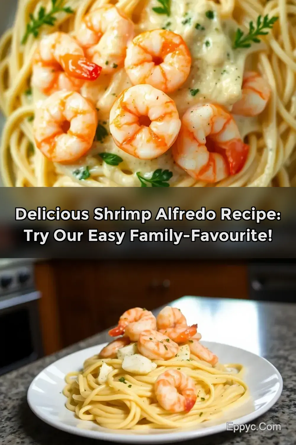 Easy Shrimp Alfredo Recipe: My Family's Creamy Italian…