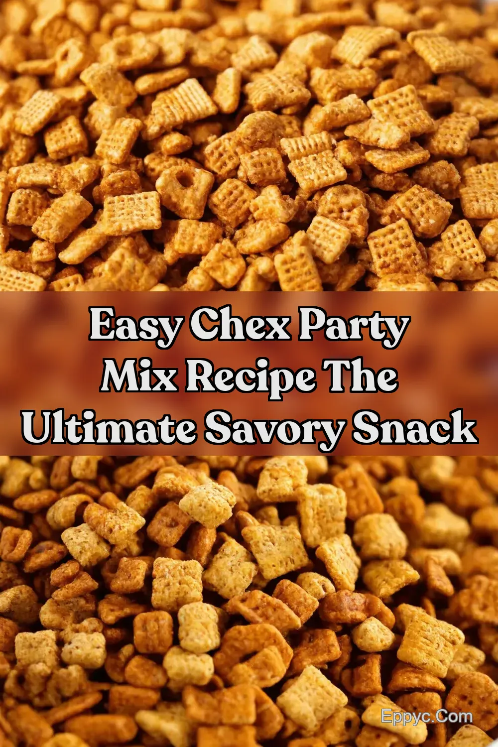 My Mums Best Chex Party Mix Recipe Savory Easy - EPPYC