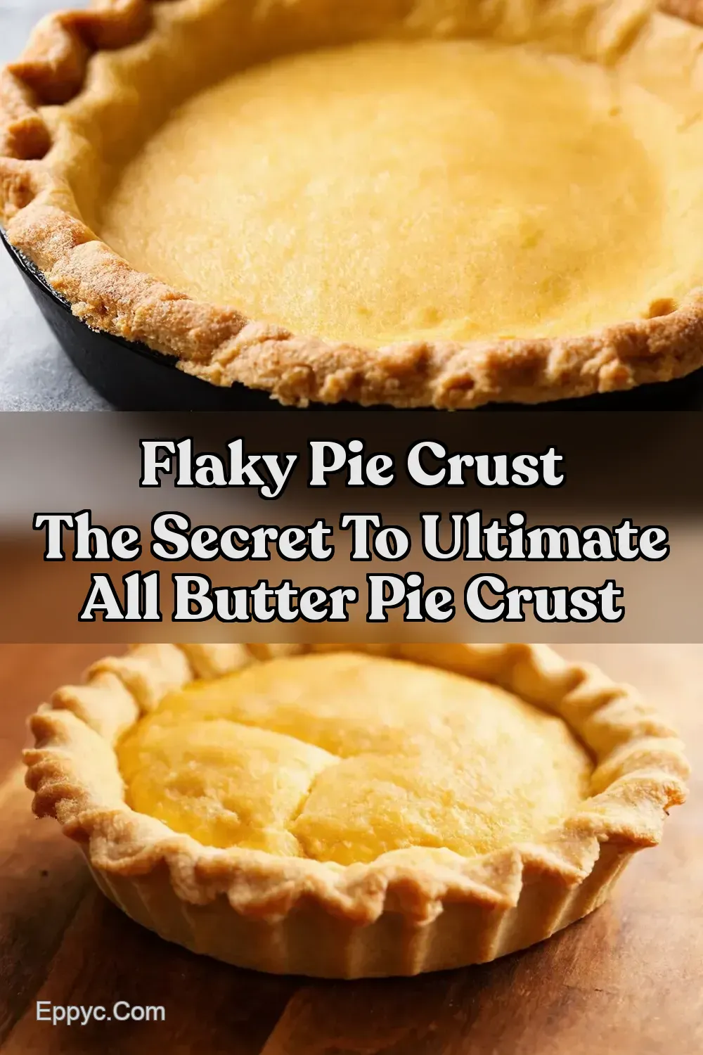 My GoTo All Butter Pie Crust Perfectly Flaky - EPPYC