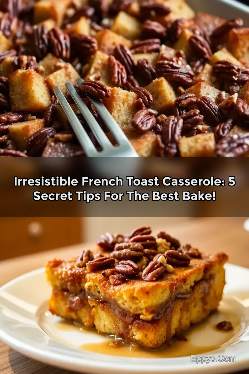 Decadent Caramelized Pecan French Toast Bake: A Weekend…