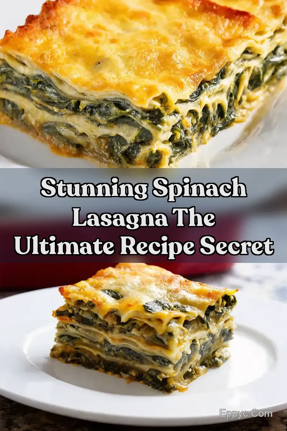 Creamy Spinach Lasagna My NoBoil Family Favorite - EPPYC