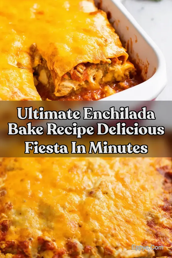Ultimate Enchilada Bake Recipe Delicious Fiesta in Minutes